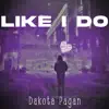 Dakota Pagan - Like I Do - Single